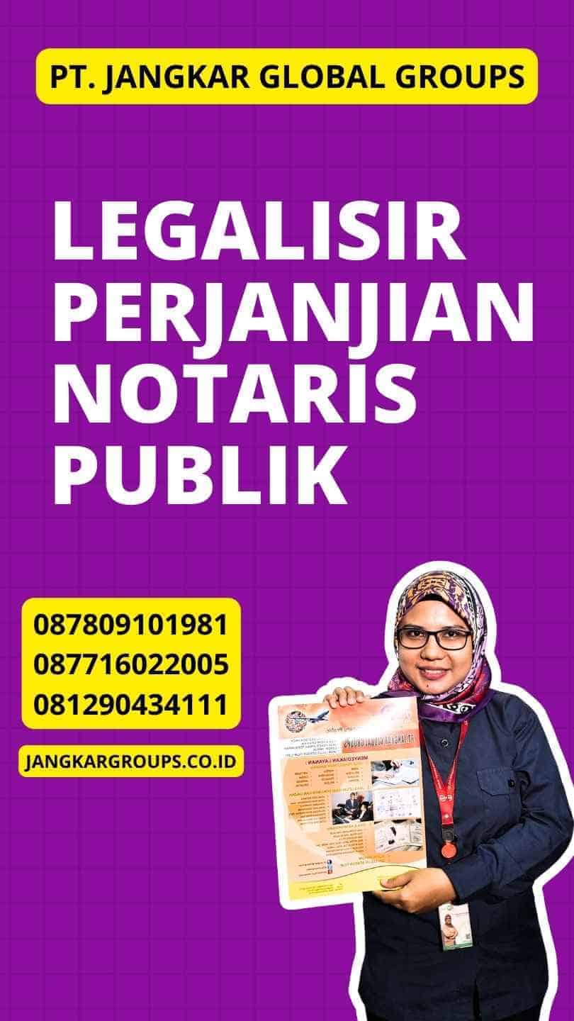 Legalisir Perjanjian Notaris Publik