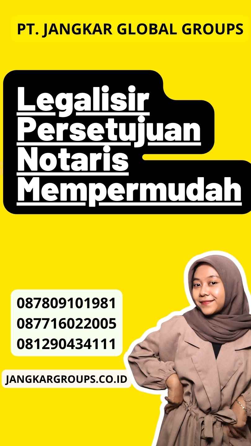 Legalisir Persetujuan Notaris Mempermudah