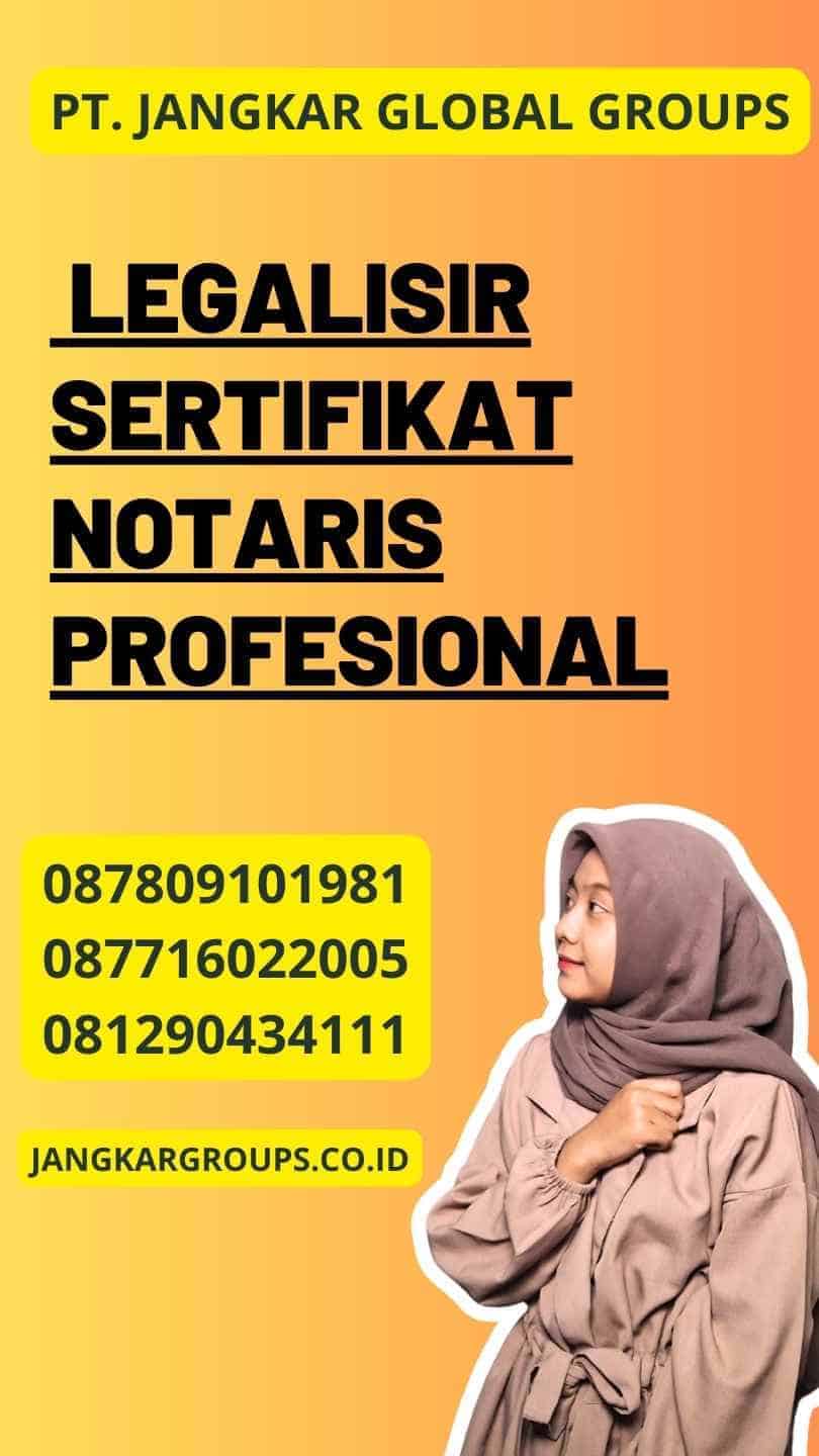 Legalisir Sertifikat Notaris Profesional