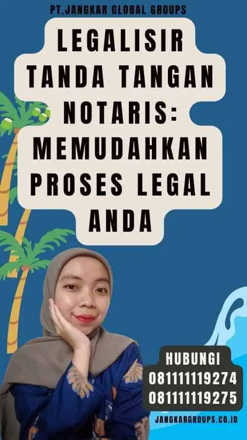 Legalisir Tanda Tangan Notaris Memudahkan Proses Legal Anda