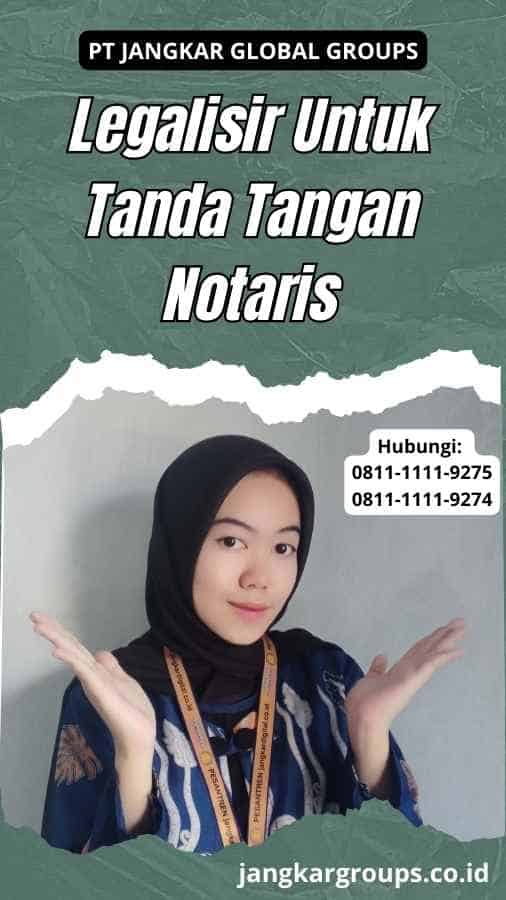 Legalisir Untuk Tanda Tangan Notaris