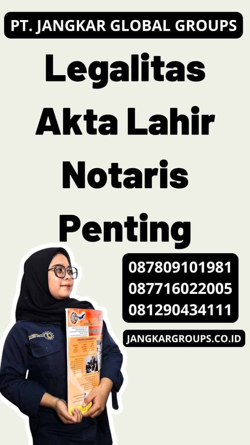 Legalitas Akta Lahir Notaris Penting