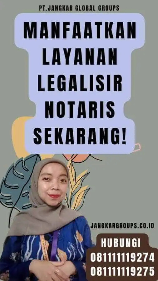 Manfaatkan Layanan Legalisir Notaris Sekarang!