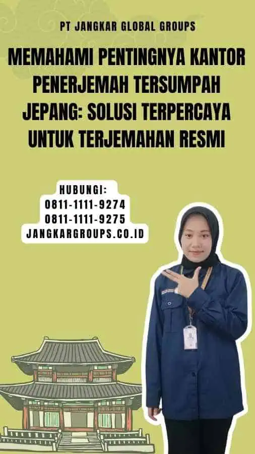 Memahami Pentingnya Kantor Penerjemah Tersumpah Jepang Solusi Terpercaya untuk Terjemahan Resmi