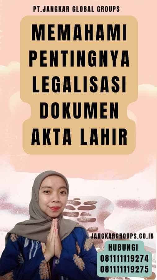 Memahami Pentingnya Legalisasi Dokumen Akta Lahir