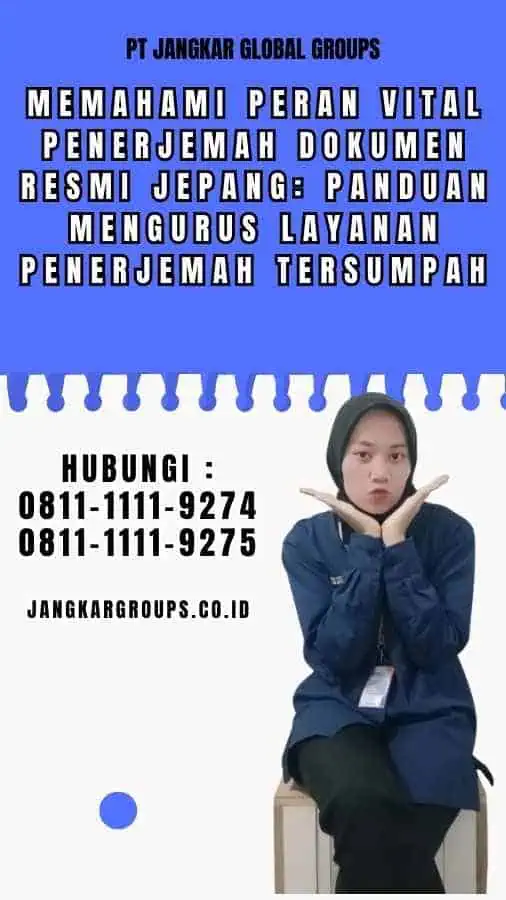 Memahami Peran Vital Penerjemah Dokumen Resmi Jepang Panduan Mengurus Layanan Penerjemah Tersumpah