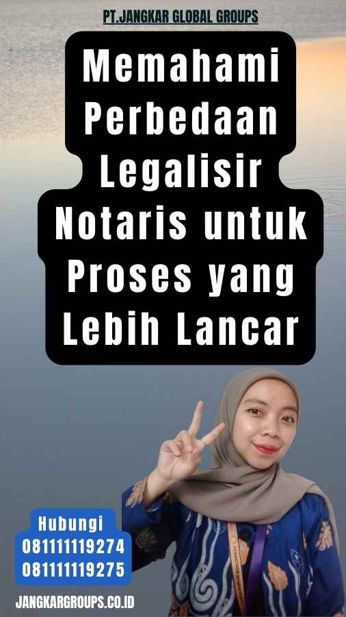 Memahami Perbedaan Legalisir Notaris untuk Proses yang Lebih Lancar