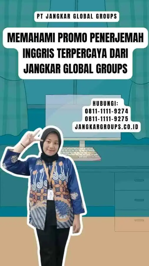 Memahami Promo Penerjemah Inggris Terpercaya dari Jangkar Global Groups