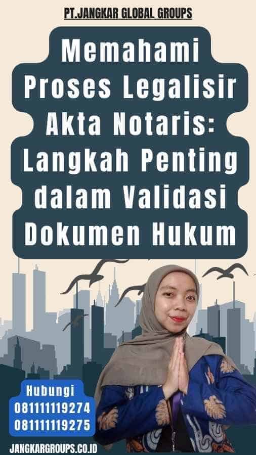 Memahami Proses Legalisir Akta Notaris Langkah Penting dalam Validasi Dokumen Hukum