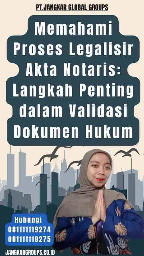 Memahami Proses Legalisir Akta Notaris Langkah Penting dalam Validasi Dokumen Hukum