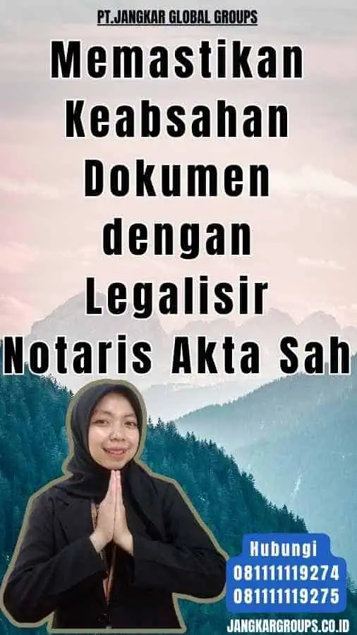 Memastikan Keabsahan Dokumen dengan Legalisir Notaris Akta Sah