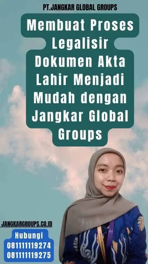 Membuat Proses Legalisir Dokumen Akta Lahir Menjadi Mudah dengan Jangkar Global Groups