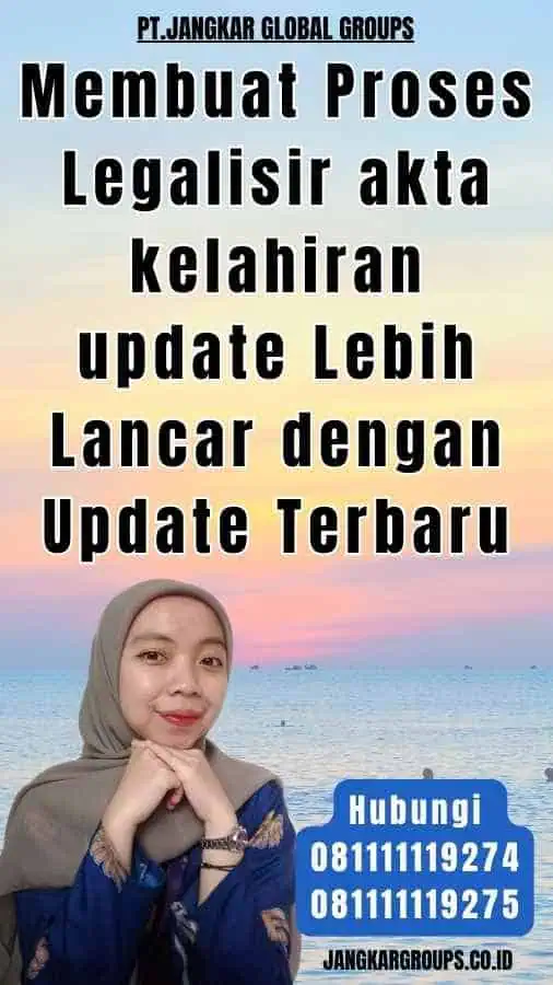 Membuat Proses Legalisir akta kelahiran update Lebih Lancar dengan Update Terbaru