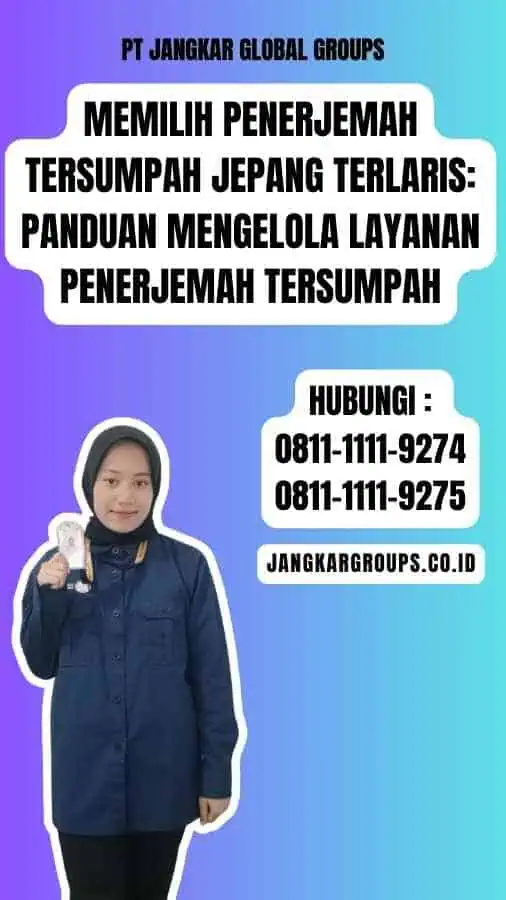 Memilih Penerjemah Tersumpah Jepang Terlaris Panduan Mengelola Layanan Penerjemah Tersumpah