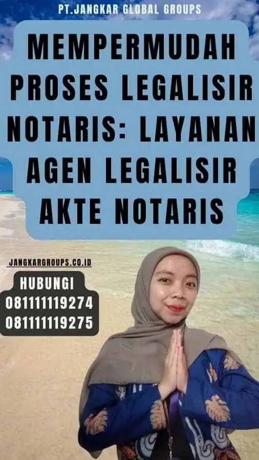 Mempermudah Proses Legalisir Notaris Layanan Agen Legalisir Akte Notaris