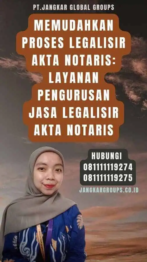 Memudahkan Proses Legalisir Akta Notaris Layanan Pengurusan Jasa legalisir akta notaris