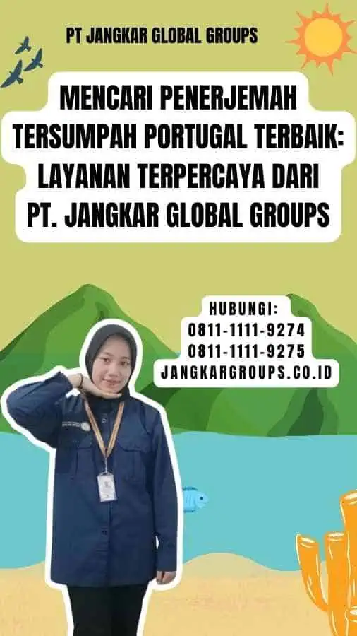 Mencari Penerjemah Tersumpah Portugal Terbaik Layanan Terpercaya dari PT. Jangkar Global Groups