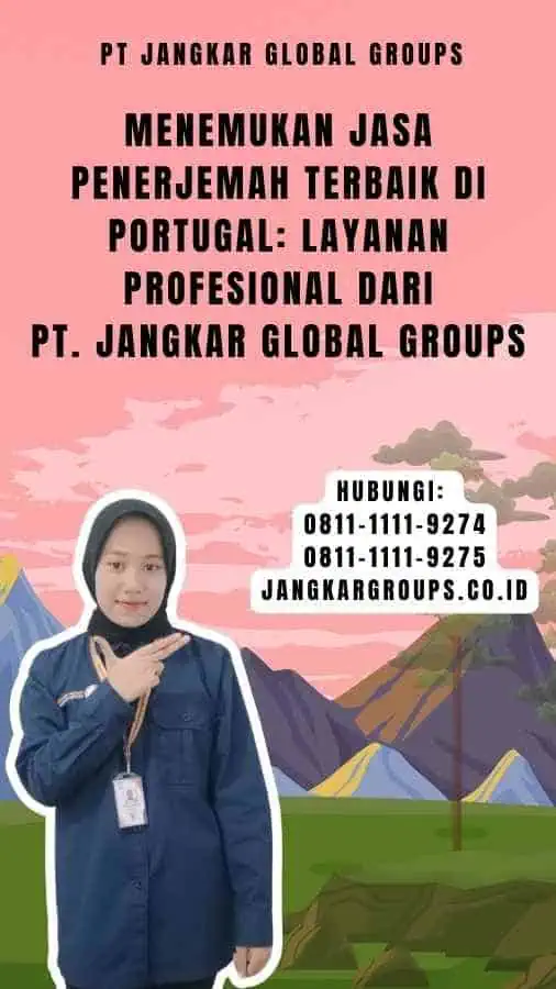 Menemukan Jasa Penerjemah Terbaik di Portugal Layanan yang Profesional dari PT. Jangkar Global Groups