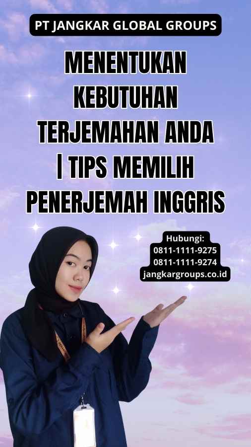 Menentukan Kebutuhan Terjemahan Anda | Tips Memilih Penerjemah Inggris