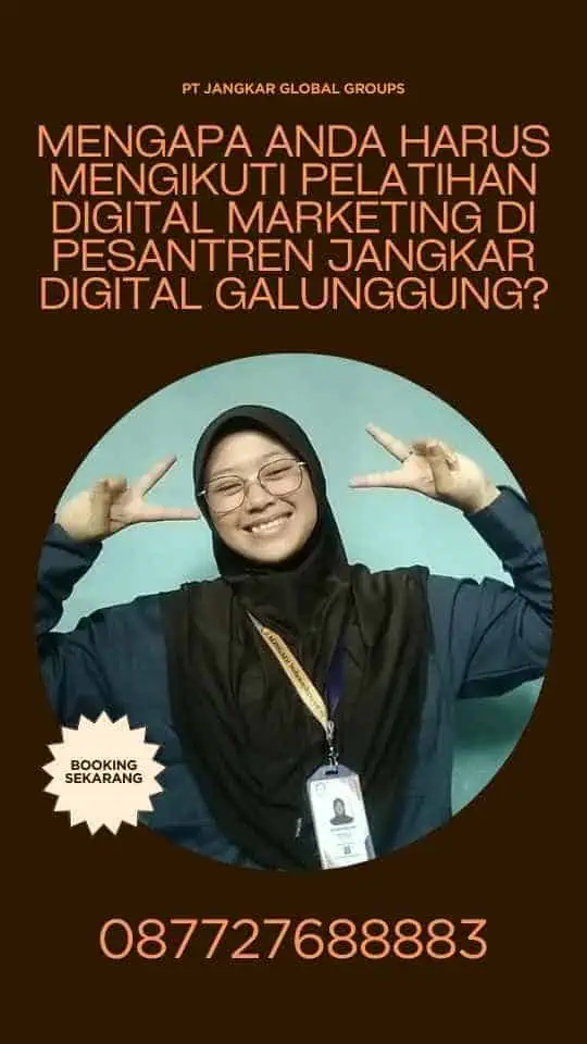 Mengapa Anda Harus Mengikuti Pelatihan Digital Marketing di Pesantren Jangkar Digital Galunggung?