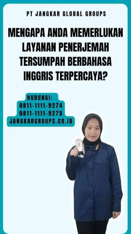 Mengapa Anda Memerlukan Layanan Penerjemah Tersumpah Berbahasa Inggris Terpercaya