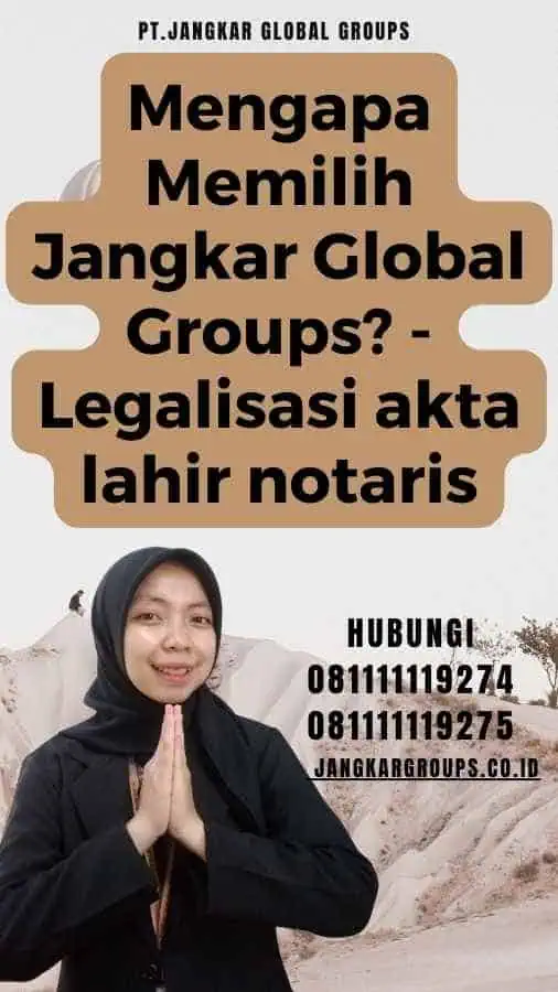 Mengapa Memilih Jangkar Global Groups - Legalisasi akta lahir notaris