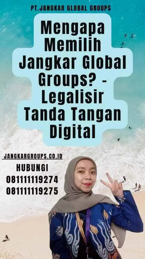 Mengapa Memilih Jangkar Global Groups - Legalisir Tanda Tangan Digital