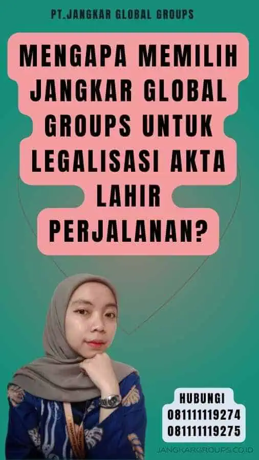 Mengapa Memilih Jangkar Global Groups untuk Legalisasi akta lahir perjalanan