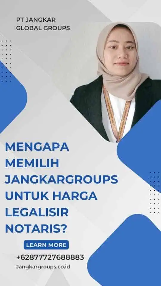 Mengapa Memilih Jangkargroups untuk Harga Legalisir Notaris?