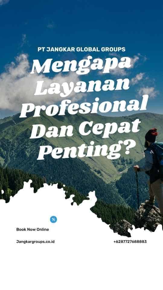 Mengapa Layanan Profesional Dan Cepat Penting?