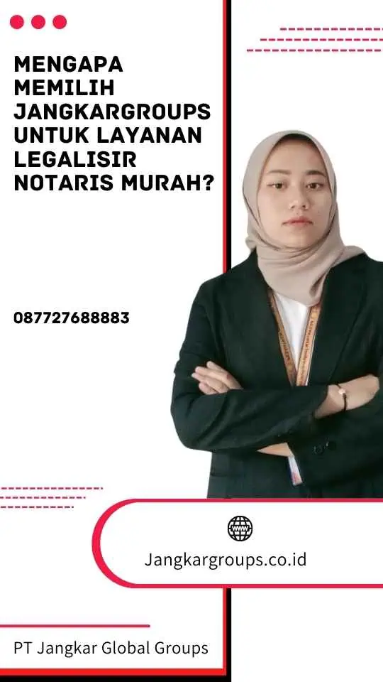 Mengapa Memilih Jangkargroups untuk Layanan Legalisir Notaris Murah?