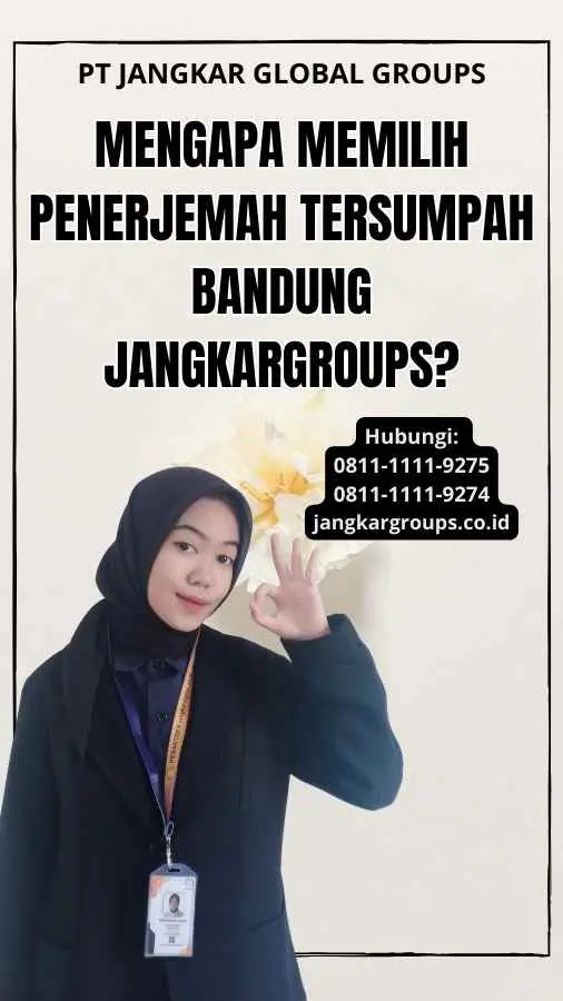 Mengapa Memilih Penerjemah Tersumpah Bandung Jangkargroups?