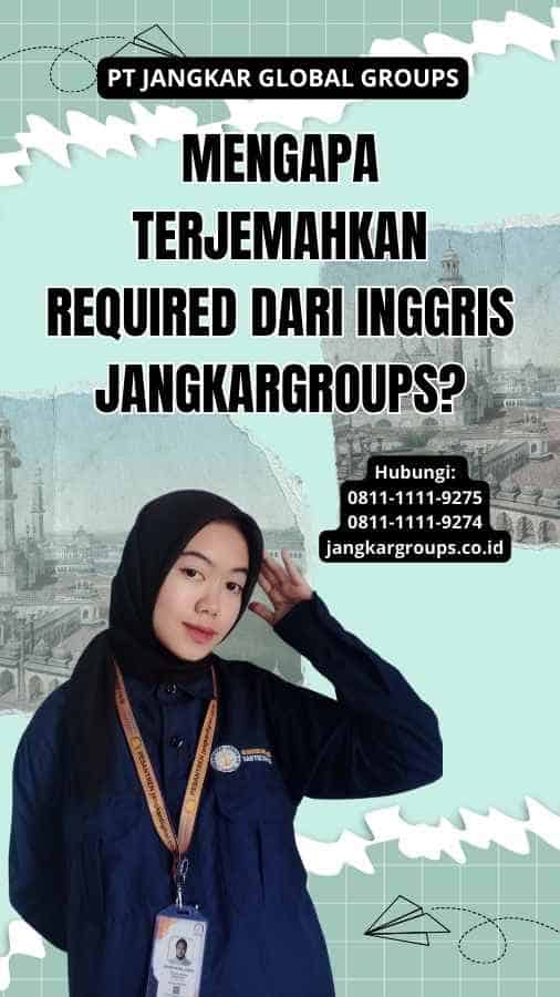 Mengapa Terjemahkan Required Dari Inggris Jangkargroups?