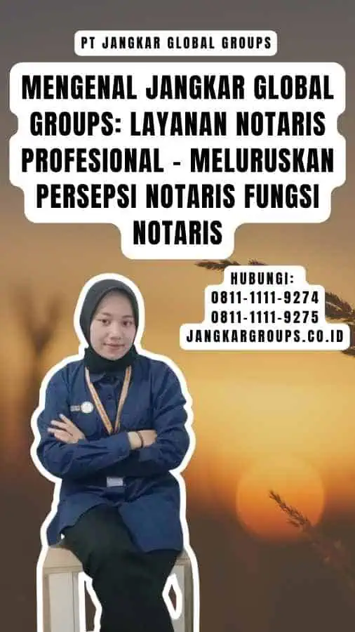 Mengenal Jangkar Global Groups Layanan Notaris Profesional - Meluruskan Persepsi Notaris Fungsi Notaris