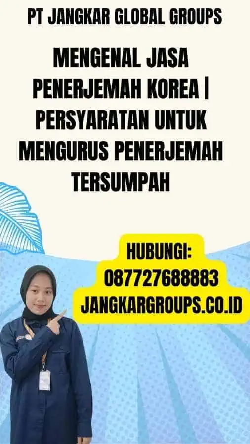 Mengenal Jasa Penerjemah Korea Persyaratan untuk Mengurus Penerjemah Tersumpah