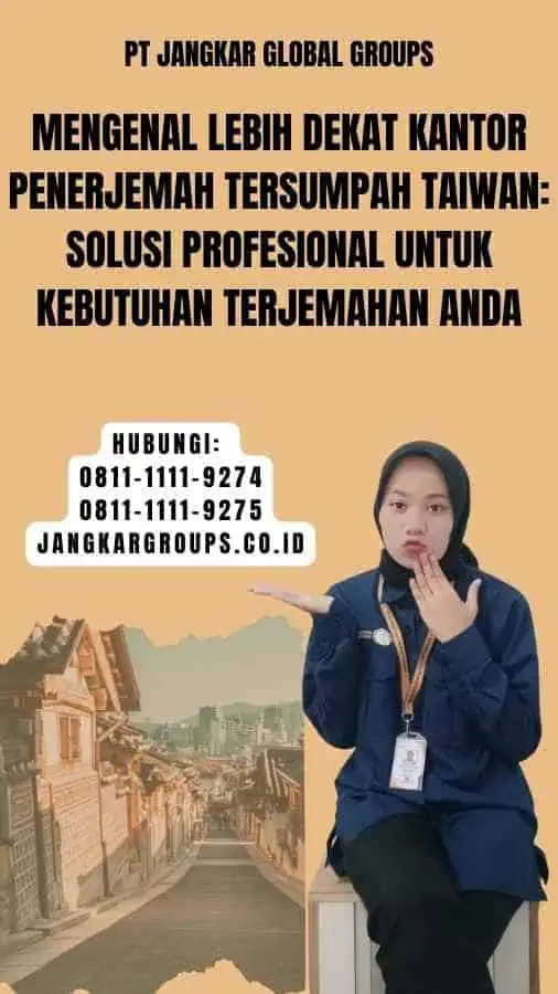 Mengenal Lebih Dekat Kantor Penerjemah Tersumpah Taiwan Solusi Profesional untuk Kebutuhan Terjemahan Anda