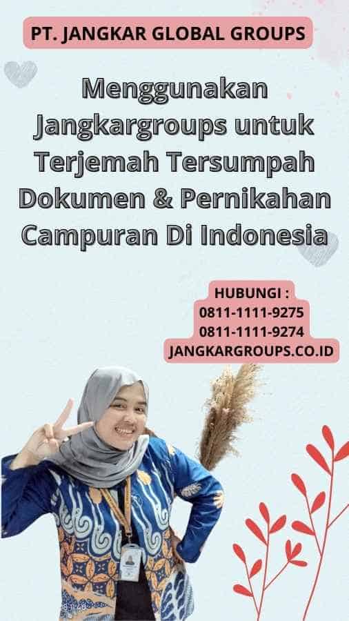 Menggunakan Jangkargroups untuk Terjemah Tersumpah Dokumen & Pernikahan Campuran Di Indonesia