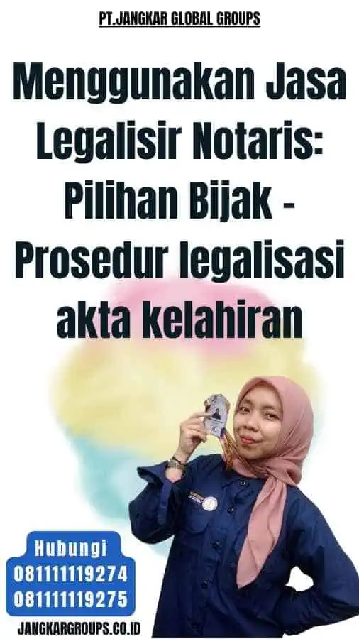 Menggunakan Jasa Legalisir Notaris Pilihan Bijak - Prosedur legalisasi akta kelahiran