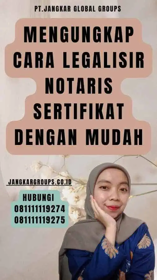 Mengungkap Cara Legalisir Notaris Sertifikat dengan Mudah