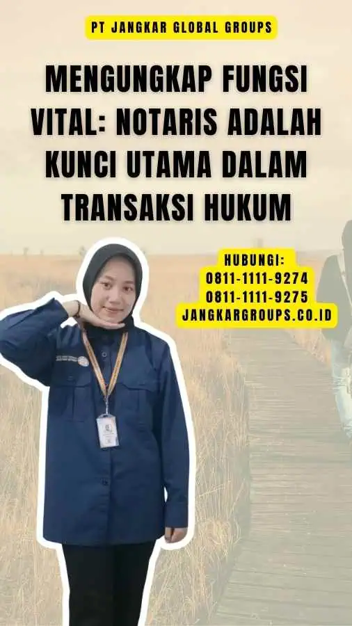 Mengungkap Fungsi Vital Notaris adalah Kunci Utama dalam Transaksi Hukum