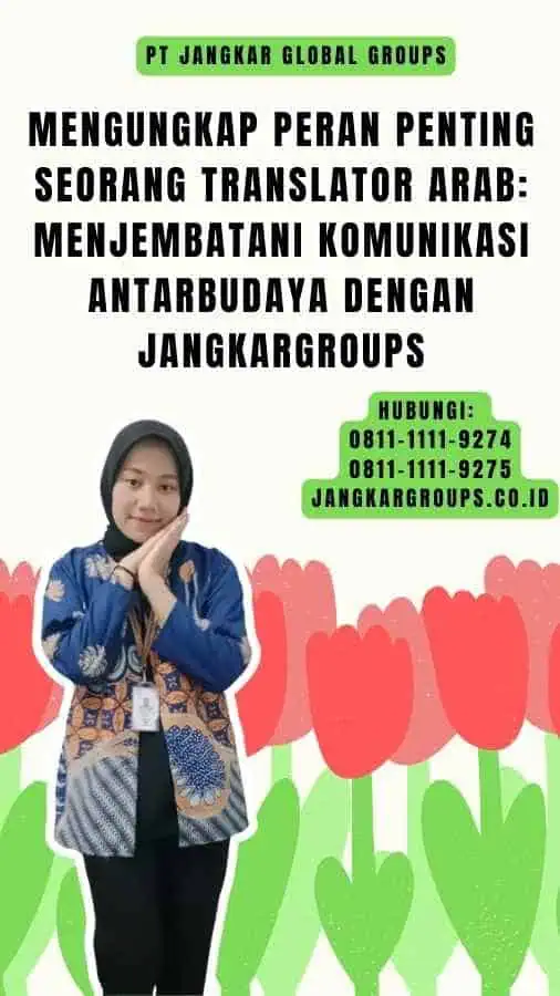 Mengungkap Peran Penting Seorang Translator Arab Menjembatani Komunikasi Antarbudaya dengan Jangkargroups