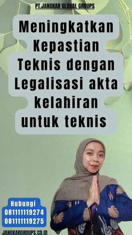 Meningkatkan Kepastian Teknis dengan Legalisasi akta kelahiran untuk teknis