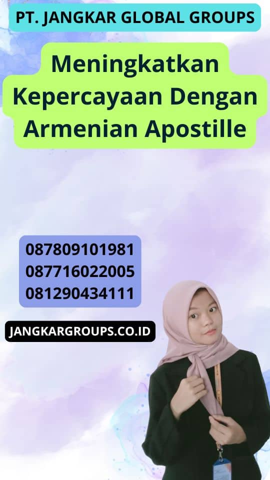 Meningkatkan Kepercayaan Dengan Armenian Apostille