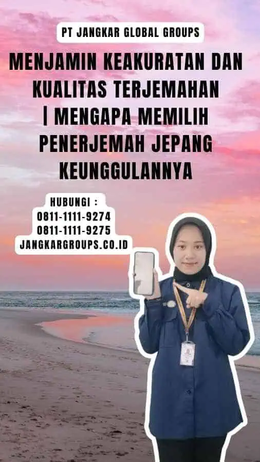 Menjamin Keakuratan dan Kualitas Terjemahan Mengapa Memilih Penerjemah Jepang Keunggulannya