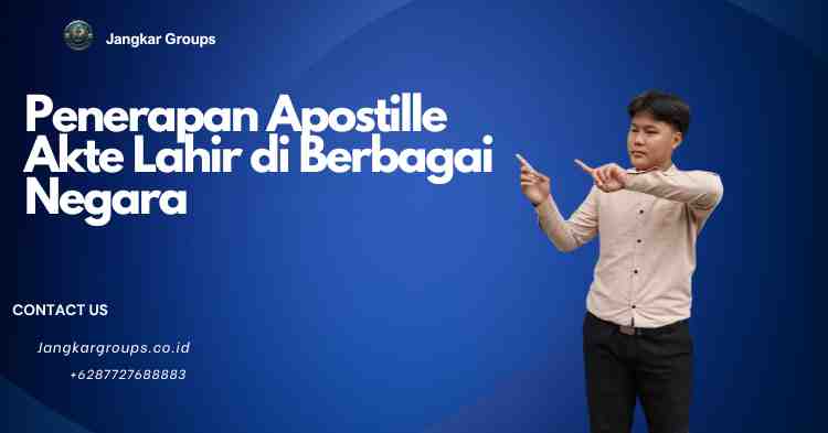 Penerapan Apostille Akte Lahir di Berbagai Negara