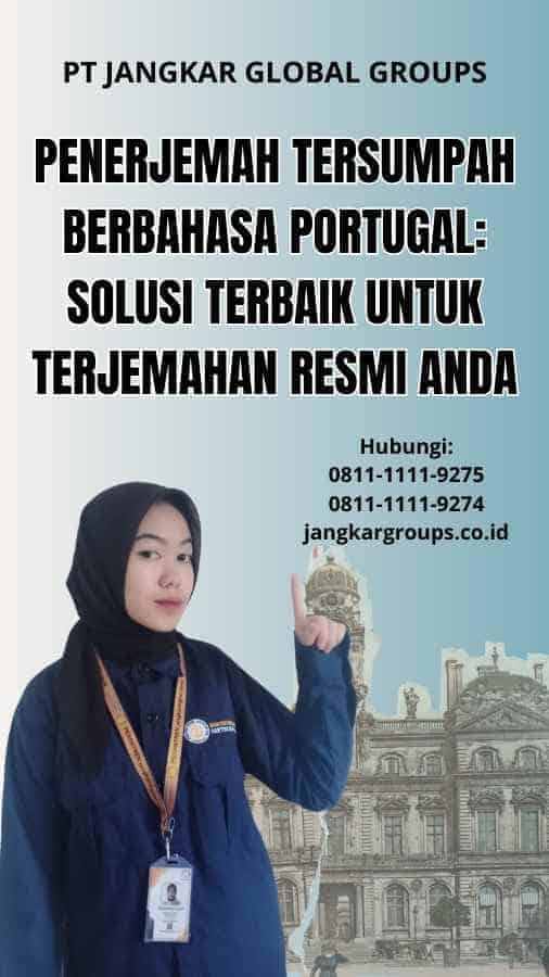 Penerjemah Tersumpah Berbahasa Portugal: Solusi Terbaik untuk Terjemahan Resmi Anda