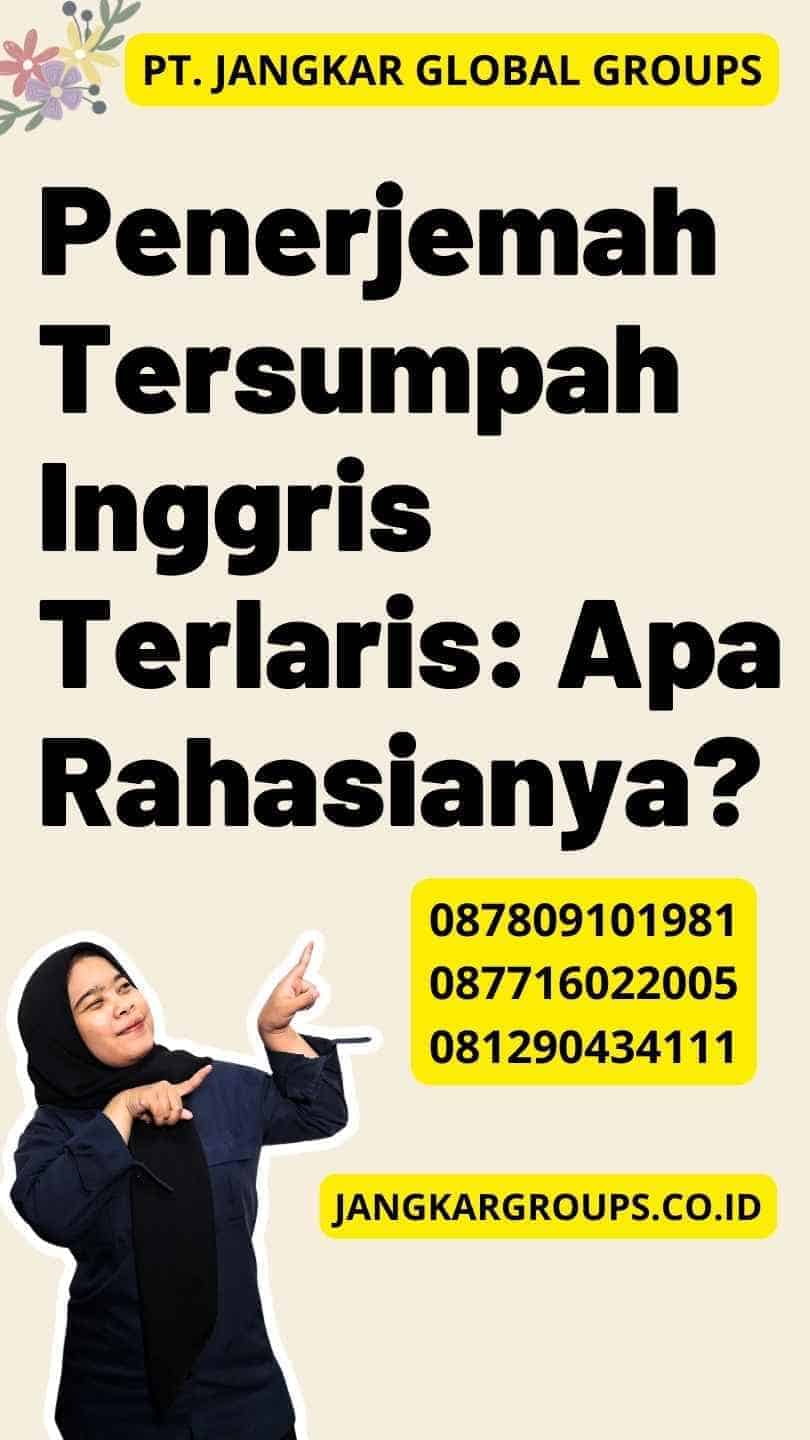 Penerjemah Tersumpah Inggris Terlaris: Apa Rahasianya?