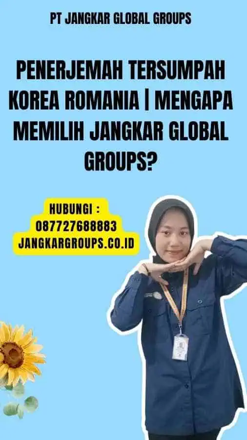 Penerjemah Tersumpah Korea Romania Mengapa Memilih Jangkar Global Groups