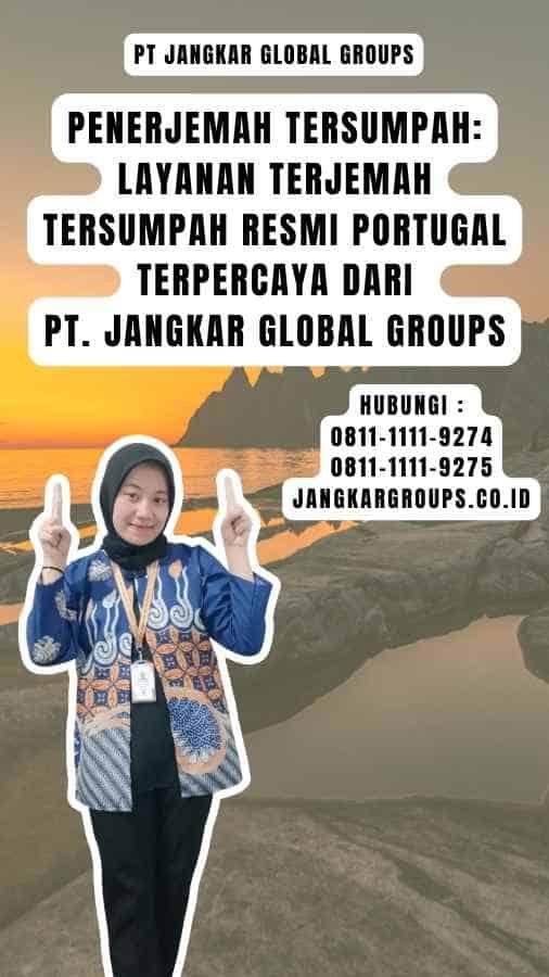 Penerjemah Tersumpah Layanan Terjemah Tersumpah Resmi Portugal Terpercaya dari PT. Jangkar Global Groups