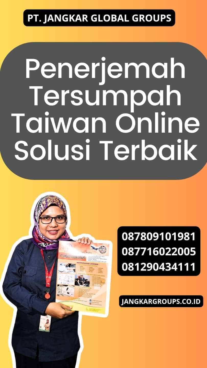 Penerjemah Tersumpah Taiwan Online Solusi Terbaik